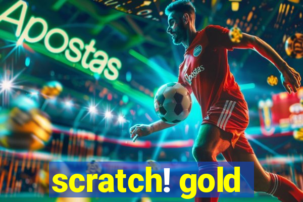 scratch! gold